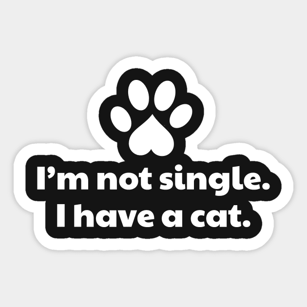 I'm Not Single I Have a Cat Sticker by vanityvibes
